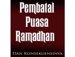 Kenali Pembatal Puasa untuk Ibadah yang Khusyuk dan Sesuai Syariat